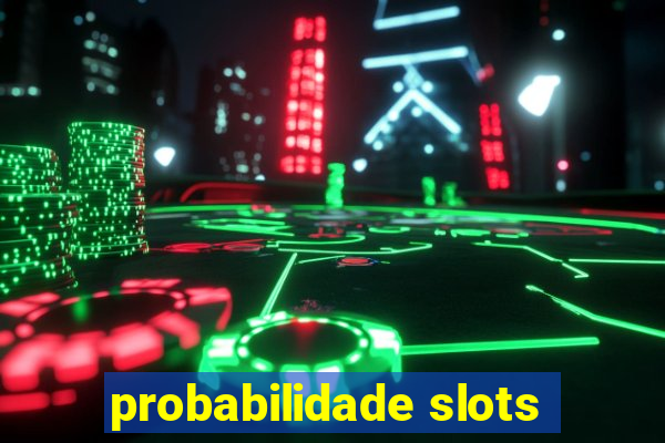 probabilidade slots